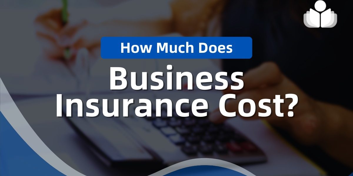 How Much Does Business Insurance Cost? A Quick Breakdown